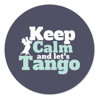 Keep Calm Let's Tango Funny Ballroom Dancing Dance Classic Round Sticker