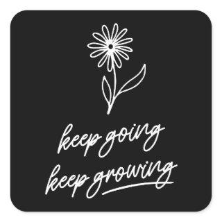 Keep Going Keep Growing  Square Sticker