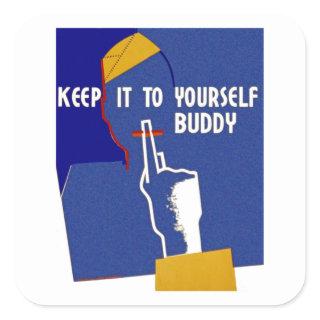 Keep It To Yourself Buddy Square Sticker