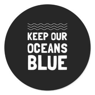Keep Our Oceans Blue Pollution Environmental Classic Round Sticker