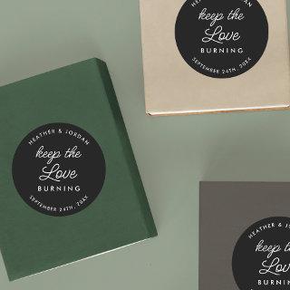Keep The Love Burning Wedding Candle Favors Classic Round Sticker