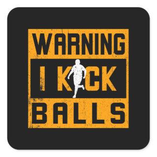 Kickball Warning I Kick Balls Square Sticker