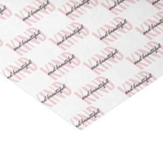 Kind and Beautiful Tissue Paper