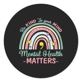 Kind To Your Mind Mental Health Matters Awareness  Classic Round Sticker