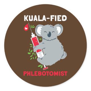 Kualafied Phlebotomist Phlebotomy Koala Animals Classic Round Sticker