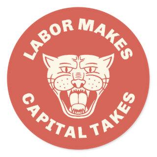 Labor Makes Capital Takes  Classic Round Sticker