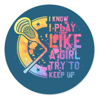 Lacrosse Girl Player Funny Lax Team I Play Like a Classic Round Sticker