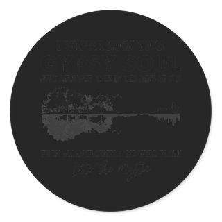 Lake Shadow I Wanna Rock Your GYPSY Soul Into The Classic Round Sticker