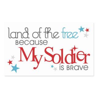 Land of the Free Because My Soldier Is Brave Rectangular Sticker