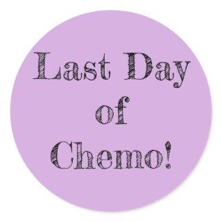 "Last Day of Chemo!" Stickers
