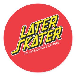 Later Skater Classic Round Sticker
