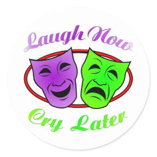 Laugh Now Cry Later Masks Classic Round Sticker