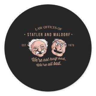 Law Offices Of Statler And WaldorfWe'Re Not Half B Classic Round Sticker