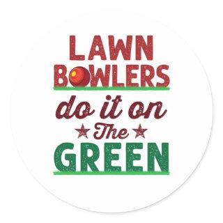 Lawn Bowlers Do It On The Green Classic Round Sticker