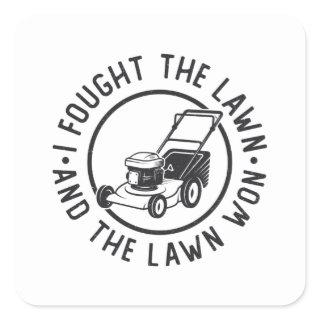 Lawn Mowing I Fought The Lawn And The Lawn Won Square Sticker