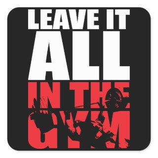 Leave It All In The Gym - Bench Press Motivational Square Sticker