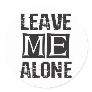 Leave Me Alone Classic Round Sticker