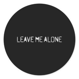 Leave Me Alone Classic Round Sticker