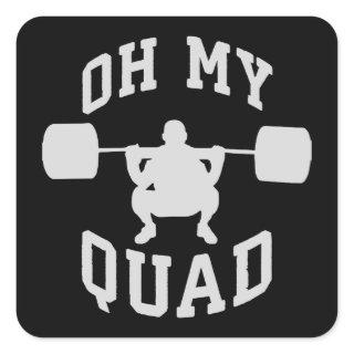 Leg Day - Squat - OH MY QUAD - Workout Square Sticker