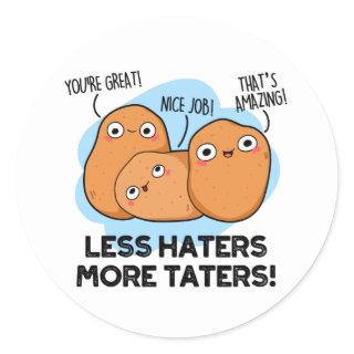Less Haters More Taters Funny Potato Pun  Classic Round Sticker