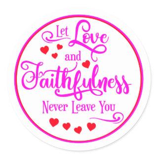 Let Love and Faithfulness Never Leave You Classic Round Sticker