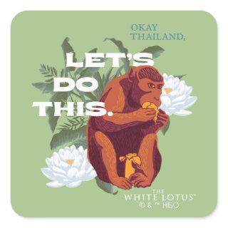 "Let’s Do This" Monkey - The White Lotus Square Sticker