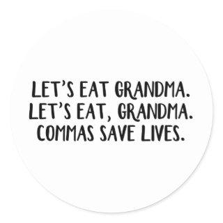 Let’s eat Grandma Commas save lives Classic Round Sticker