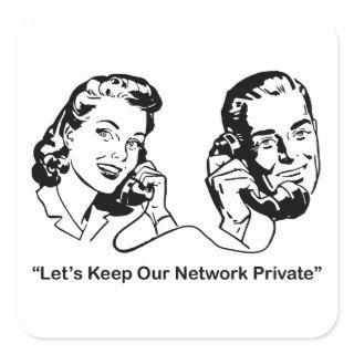 Let’s Keep Our Network Private Humorous Tech Square Sticker