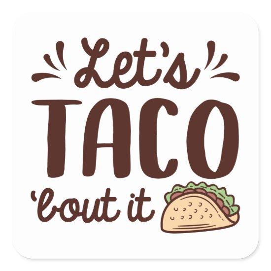 Let’s Taco ‘Bout It Square Sticker