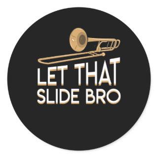 Let That Slide Bro Trombone Player Shirt Classic Round Sticker