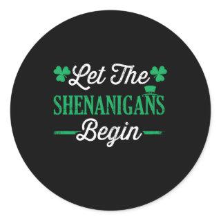 Let The Shenanigans Begin For St Patricks Day Classic Round Sticker