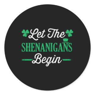 Let The Shenanigans Begin For St Patricks Day Classic Round Sticker