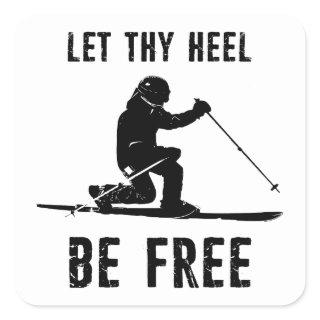 Let Thy Heel Be Free Telemark Skiing Square Sticker