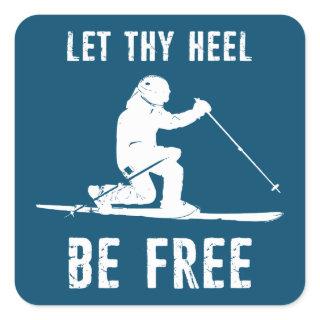 Let Thy Heel Be Free Telemark Skiing Square Sticker