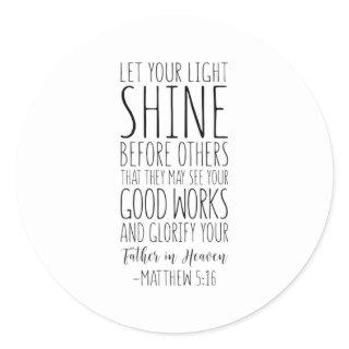 Let Your Light Shine Before Others, Matthew 5:16 Classic Round Sticker