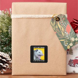 Lets Eat Trash and get hit by a car funny sayings Square Sticker
