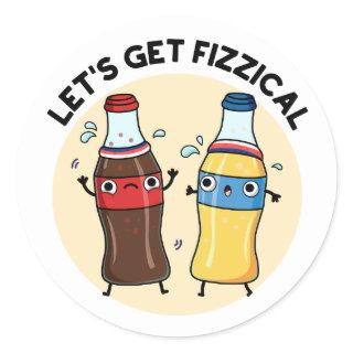 Let's Get Fizzical Funny Soda Pop Pun Classic Round Sticker