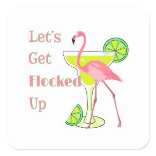 Lets Get Flocked Up Flamingo Square Sticker