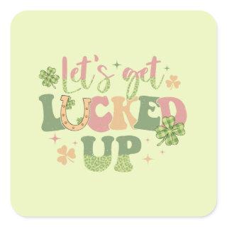 Let's Get Lucked Up Square Sticker
