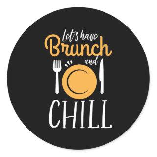 Let's Have Brunch and Chill Funny Eat Out Classic Round Sticker
