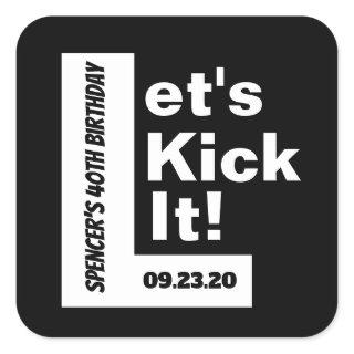 "Let's Kick It" Personalized Any Event Square Sticker