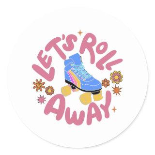 Let's roll away Roller Skates Classic Round Sticker