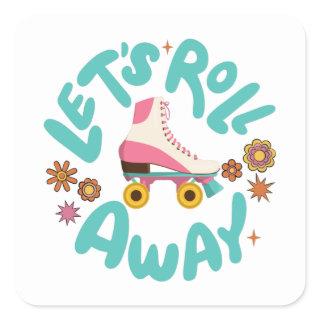 Let's roll away Roller Skates Square Sticker