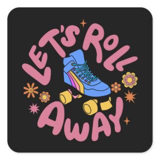 Let's roll away Roller Skates Square Sticker