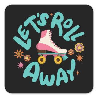 Let's roll away Roller Skates Square Sticker