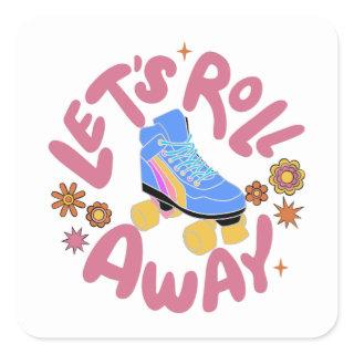 Let's roll away Roller Skates Square Sticker