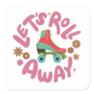 Let's roll away Roller Skates Square Sticker
