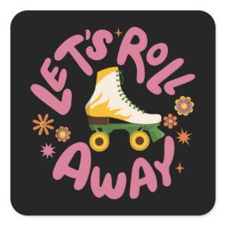 Let's roll away Roller Skates Square Sticker