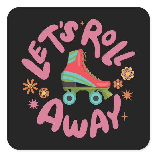 Let's roll away Roller Skates Square Sticker