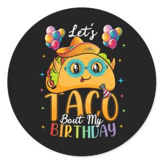 Lets Taco Bout My Birthday Cinco De Mayo Mexican F Classic Round Sticker